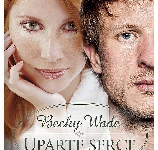 Uparte serce, Becky Wade