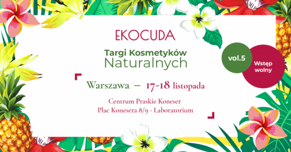 Jubileuszowa 5. edycja Ekocudów w Warszawie! LIFESTYLE, Uroda - Ponad 180 polskich i zagranicznych marek kosmetyków naturalnych pod jednym dachem, liczne wykłady, warsztaty i niespodzianki