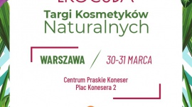 Ekocuda zawładną Warszawą! Największe targi kosmetyków naturalnych nadchodzą!