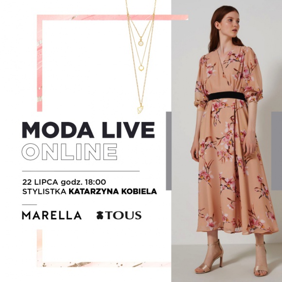 Moda Live Online w Galerii Klif w Gdyni już 22 lipca LIFESTYLE, Moda - W Galerii Klif w Gdyni odbędzie się kolejne spotkanie Moda Live Online. W środę 22 lipca stylistka Katarzyna Kobiela zaprezentuje zestawy marki Marella, której towarzyszyć będzie biżuteria marki Tous.
